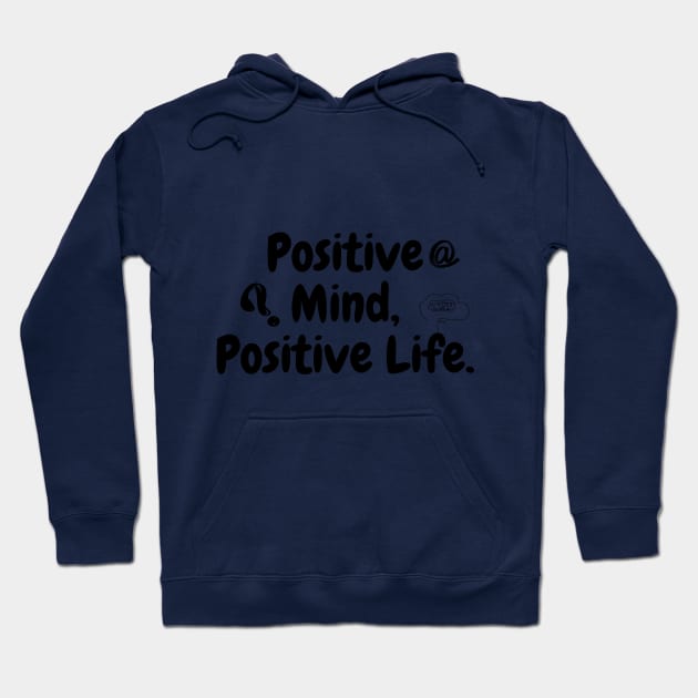 Positive@Mind,Positive Life. Hoodie by NineBear